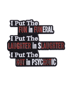Humor Sarcasm I Put 'Fun in FUNeral | Laughter in sLAUGHTER | Hot in PsycHOTic' Enamel Pin