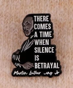 Alternative view of Martin Luther King 'There Comes A Time When Silence is Betrayal' Enamel Pin