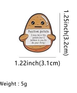 Alternative view of Positive Potato 'Maybe APotato Tiny Potato But I Believe in You. Go Do Your Thing' Enamel Pin