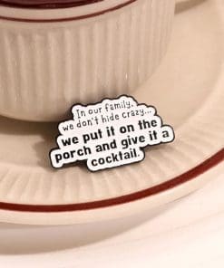 Alternative view of In Our Family We Don't Hide Crazy, We Put It On The Porch And Give It A Cocktail Enamel Pin