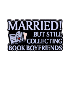 Married But Still Collecting Book Boyfriends Enamel Pin
