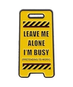 Leave Me Alone I'm Busy Pretending Work Enamel Pin