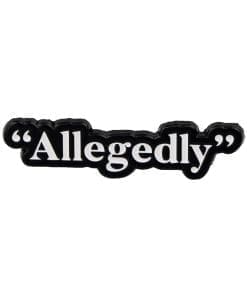 Allegedly Enamel Pin