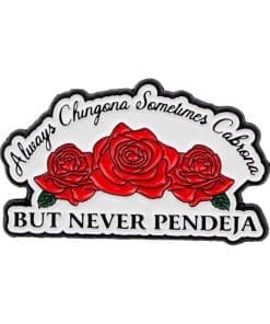 Red Roses 'Always Chingona Sometimes Cabrona But Never Pendeja' Enamel Pin
