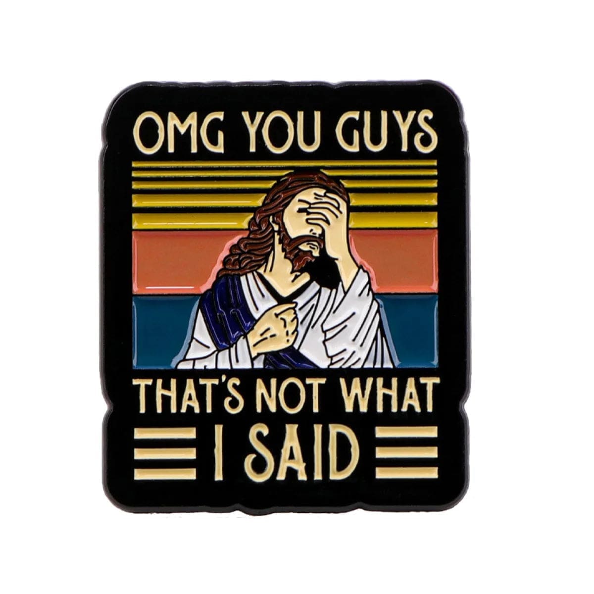 Jesus 'OMG You Guys That's Not What I Said' Enamel Pin