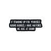 If Standing Up for Yourself Burns Bridges I Have Matches We Ride at Dawn Enamel Pin