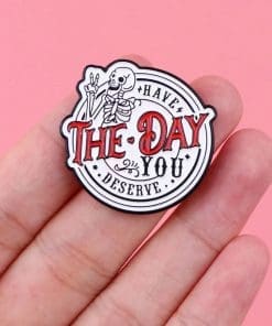 Alternative view of Funny Skeleton ‘Have the Day You Deserve’ Enamel Pin