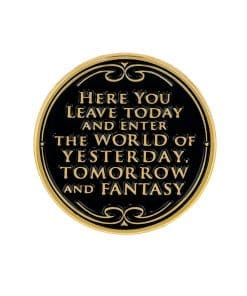Here You Leave Today and Enter the World of Yesterday Tomorrow and Fantasy Enamel Pin