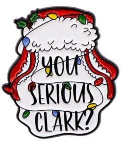 National Lampoons Christmas Vacation 'You Serious Clark' Enamel Pin