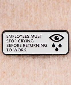Alternative view of Funny Worker 'Employees Must Stop Crying Before Returning To Work' Enamel Pin
