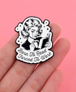Alternative view of Born To Read Forced To Work Enamel Pin