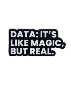 Data: It's Like Magic, But Real Enamel Pin