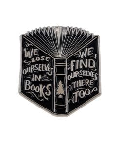 We lose Ourselves in Books We Find Ourselves There Too Enamel Pin