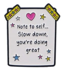 Note 'Note to Self Slow Down You're Doing Great' Enamel Pin