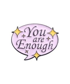 You Are Enough Enamel Pin