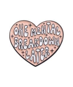 One Mental Breakdown Laterawa Enamel Pin