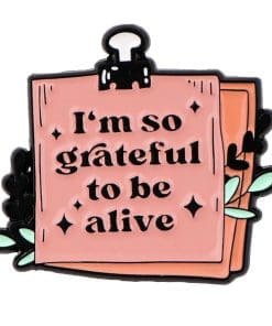 Note 'I'm So Grateful To Be Alive 2.0' Enamel Pin