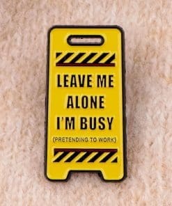 Alternative view of Leave Me Alone I'm Busy Pretending Work Enamel Pin