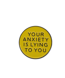 Self Awareness ‘Your Anxiety is Lying to You’ Enamel Pin