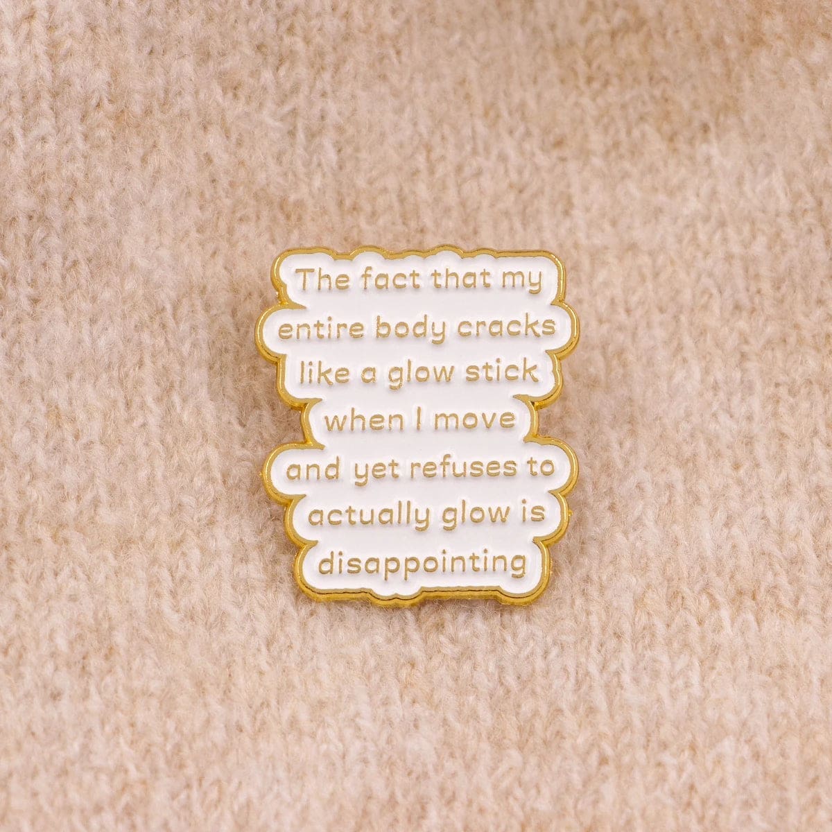 The Fact That My Entire Body Cracks Like A Glow Stick When I Move Enamel Pin - Image 3