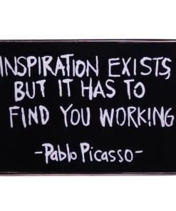 Pablo Picasso 'Inspiration Exists But It Has To find You Working' Enamel Pin