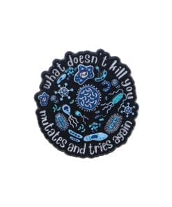 Blue Bacteria ‘What Doesn’t Kill You Mutates and Tries Again’ Enamel Pin