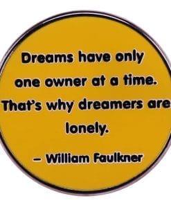 William Faulkner 'Dreams Have Only One Owner at A Time That's Why Dreamers Are Lonely' Enamel Pin
