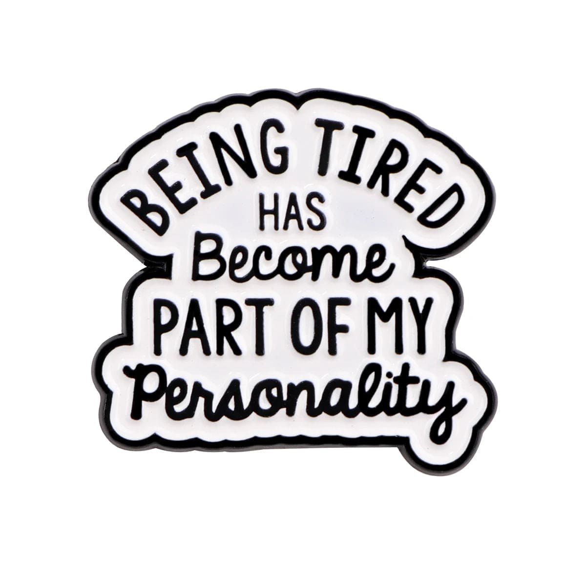 Being Tired Has Become Part Of My Personality Enamel Pin - Image 3