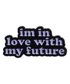 I'm In Love With My Future Enamel Pin