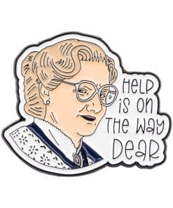 Mrs. Doubtfire ‘Help is on the Way Dear’ Enamel Pin