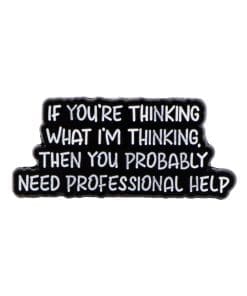 If You're Thinking What I'm Thinking Then You Probably Need Professional Help Enamel Pin - Image 3