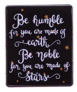 Proverbs 'Be Humble, For You Are Made of Earth. Be Noble, For You Are Made of Stars' Enamel Pin
