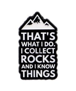 That's What I Do I Collect Rocks And I Know Things Enamel Pin
