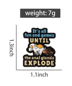 Dog Pooping 'It's All Fun And Games Until The Anal Glands Explode' Enamel Pin - Image 4