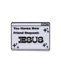 Faith in Jesus 'You Have A New Friend Request' Enamel Pin
