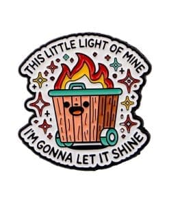 Burning Dumpster 'This Little Light of Mine I'm Gonna Let It Shine' Enamel Pin