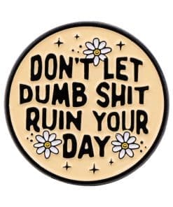 Humorous Daisy 'Don't Let Dumb Sht Ruin Your Day' Enamel Pin