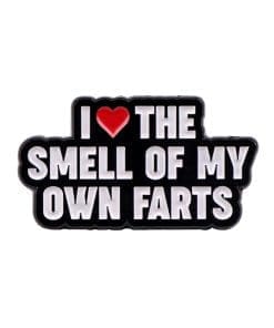 I Love the Smell of My Own Farts Enamel Pin