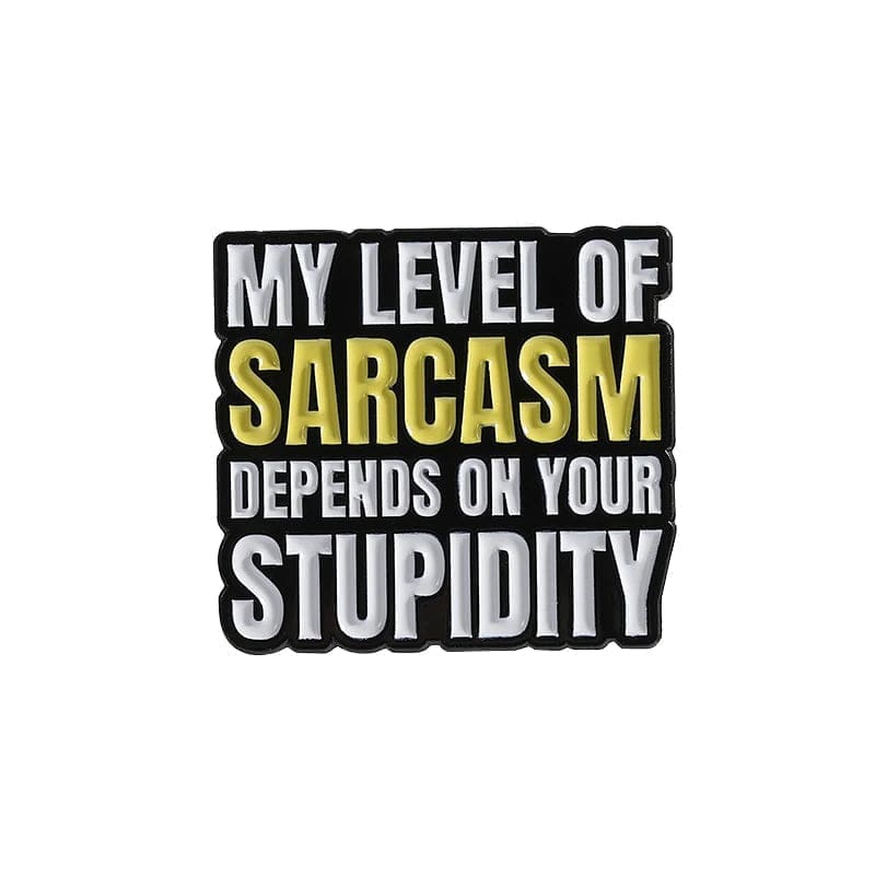 Sarcasm Quotes 'My Level Depends On Your Stupidity' Enamel Pin