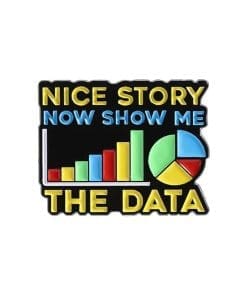 Statistician 'Nice Story Now Show Me Data | Pie and Bar Graphs' Enamel Pin