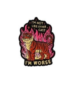 Flaming Tiger 'I'm Not Like Other Cats I'm Worse' Enamel Pin