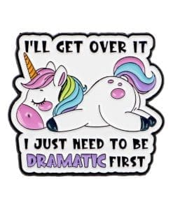 Lazy Unicorn ‘I’ll Get Over It I Just Need To Be Dramatic First’ Enamel Pin