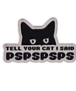 Black Cat 'Tell Your Cat I Said PSPSPSPS' Enamel Pin