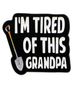 Holes 'I'm Tired of This, Grandpa' Enamel Pin