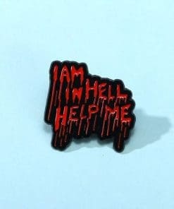 I Am In Hell Help Me Enamel Pin