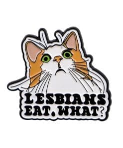 Humorous Pussy Cat ‘Lesbian Eat What’ Enamel Pin