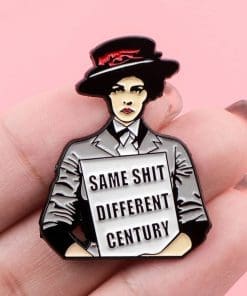 Alternative view of Feminism 'Same Sht Different Century' Enamel Pin