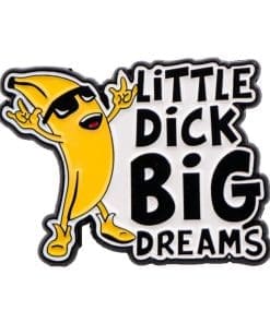 Swag Banana 'Little Dick Big Dreams' Enamel Pin