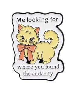 Humorous Cat 'Me Looking For Where You Found the Audacity' Enamel Pin