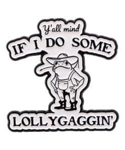 Cowboy Frog 'If I Do Some Lollygaggin' Enamel Pin